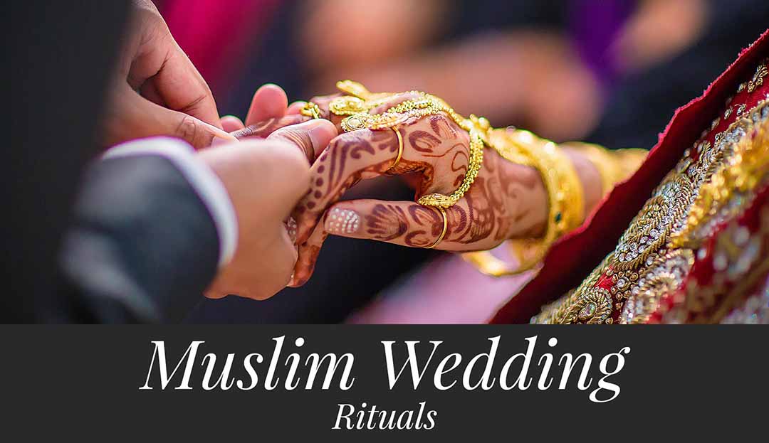 Muslim Wedding – 10 Essential Rituals, Traditions, Ceremonies – Explained