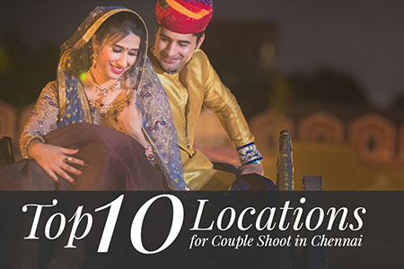 Top 10 Couple Shoot locations in Chennai